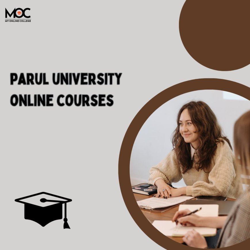 Parul University Online Courses: A Smart Choice for Working Professionals