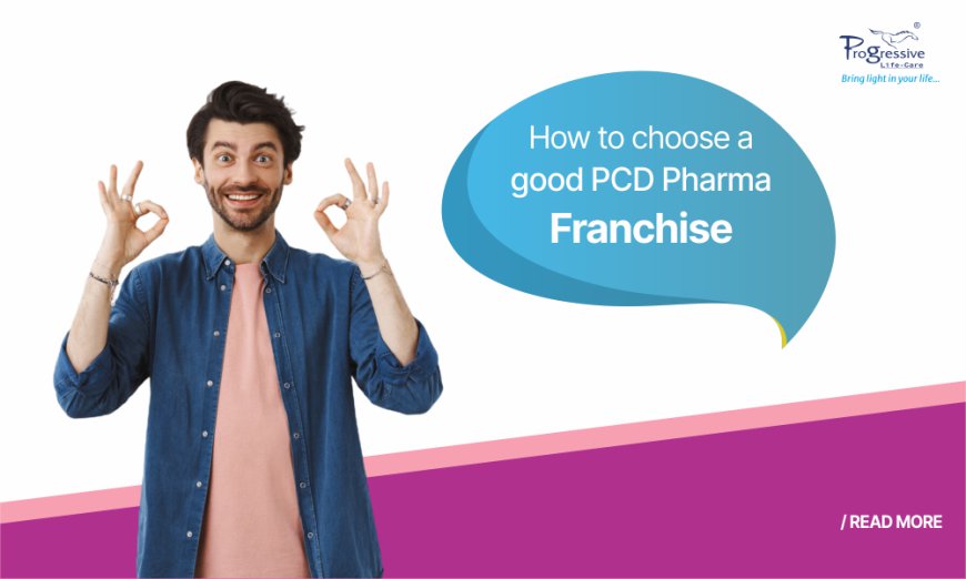 How to Choose a Good PCD Pharma Franchise?