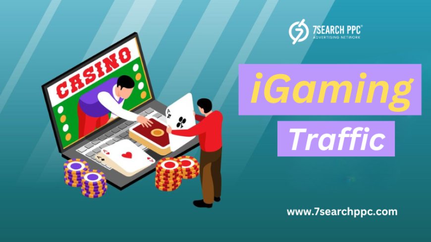 Where to Get iGaming Traffic and How to Run Online Gaming and Sports Campaigns