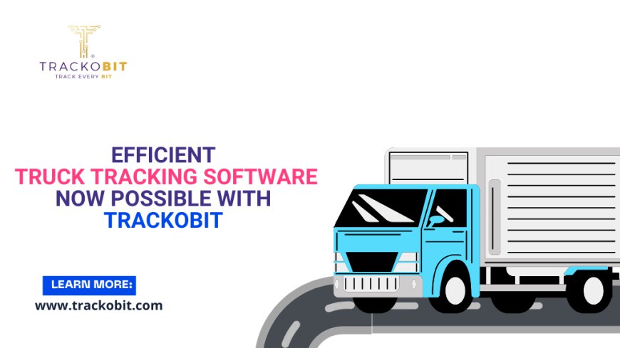 Efficient Truck Tracking Now Possible with TrackoBit