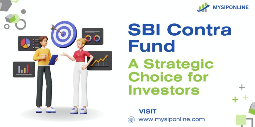 SBI Contra Fund: A Strategic Choice for Investors