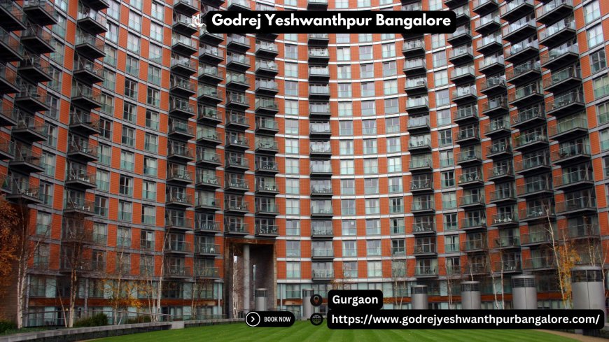 Godrej Yeshwanthpur Bangalore: A Community That Feels Like Home