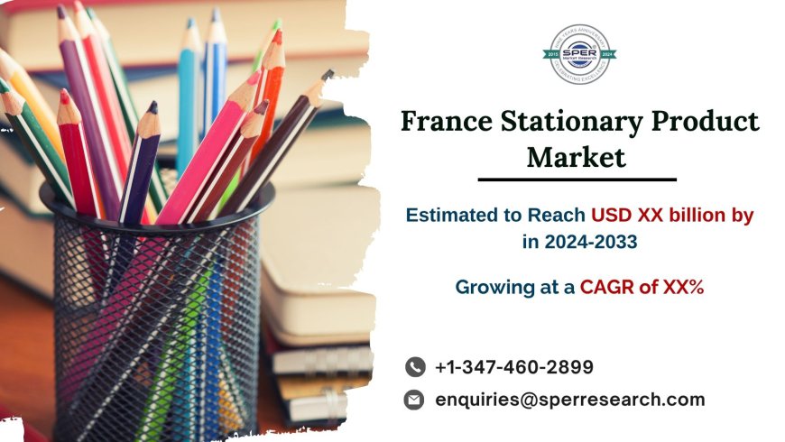 France Stationery Products Market Size, Growth, Emerging Trends,  Opportunities, and Forecast by 2033: SPER Market Research