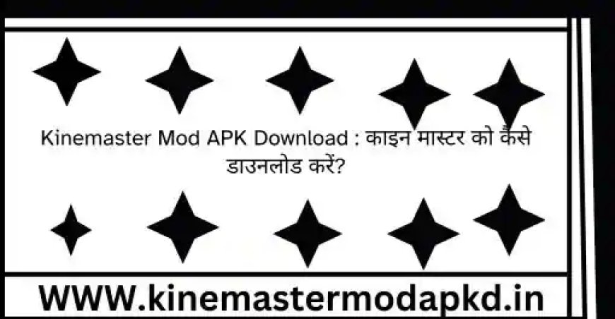 Kinemaster Mod APK Download: Your Guide to Getting Started