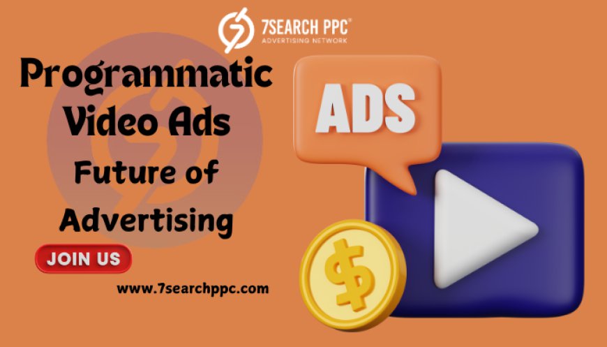 Programmatic Video Ads: Revolutionizing the Future of Advertising