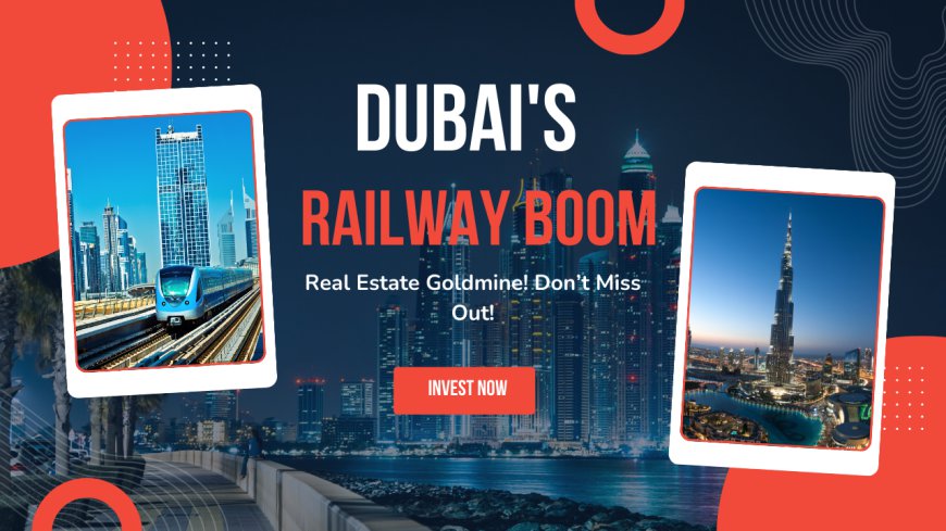 Why Dubai’s Railway Expansion Could Be the Real Estate Game Changer You’ve Been Waiting For – Learn the Secrets Now!