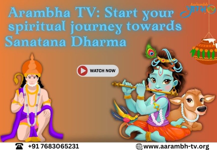 Arambha TV: Start your spiritual journey towards Sanatana Dharma