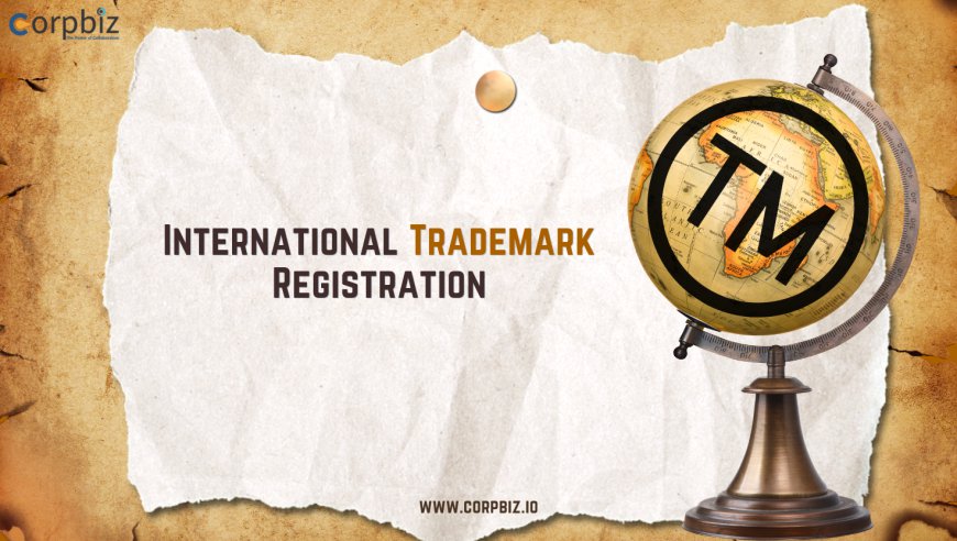 The Importance of International Trademark Registration for Startups