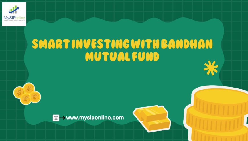 Bandhan Small Cap Fund: A Comprehensive Guide for SIP Investors