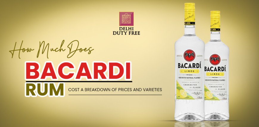 How Much Does Bacardi Rum Cost? A Breakdown of Prices and Varieties