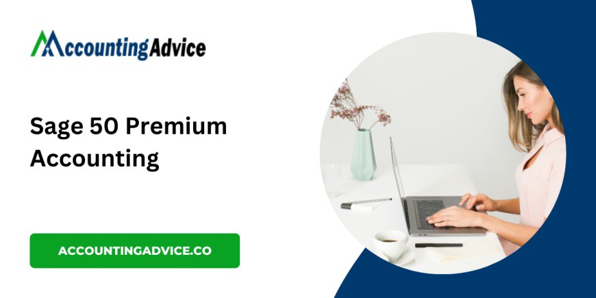 Troubleshooting Common Issues in Sage 50 Premium Accounting