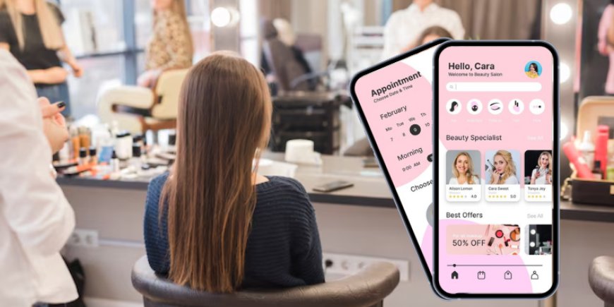 Key Features to Include in Your Salon App for Seamless Bookings