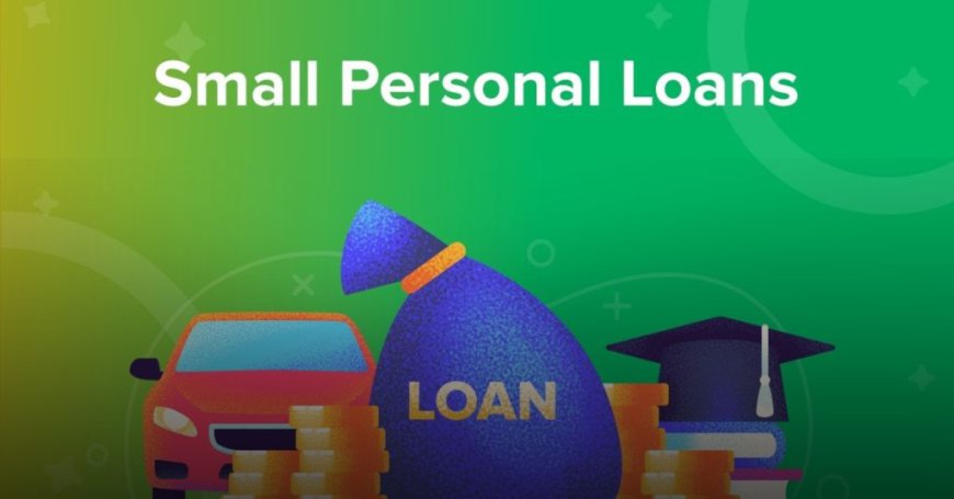 Understanding the Benefits of Small Personal Loans