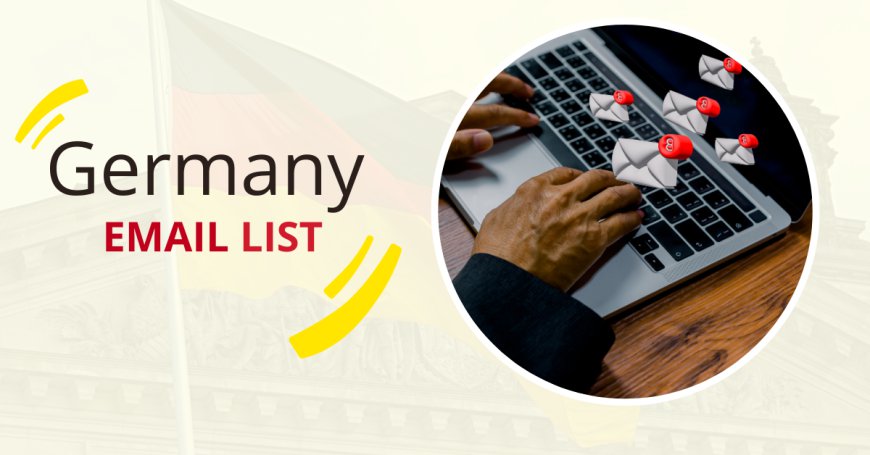 Germany Email List: A Comprehensive Guide to Building and Using Email Lists for Business Growth