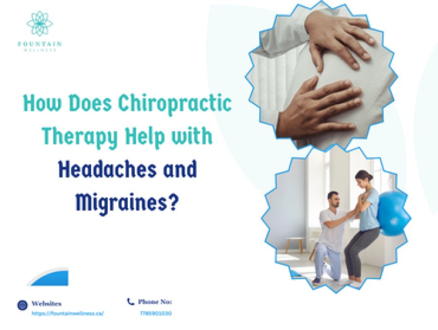 How Does Chiropractic Therapy Help with Headaches and Migraines?