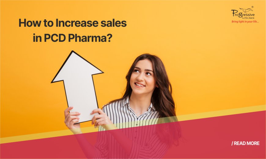 How to Increase Sales in PCD Pharma?