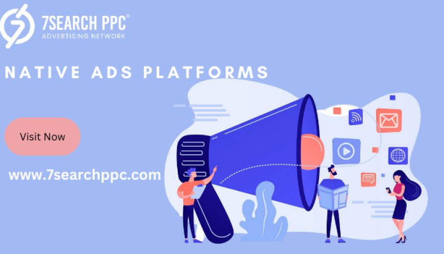 Maximize Your Reach with These Leading Native Ads Platforms