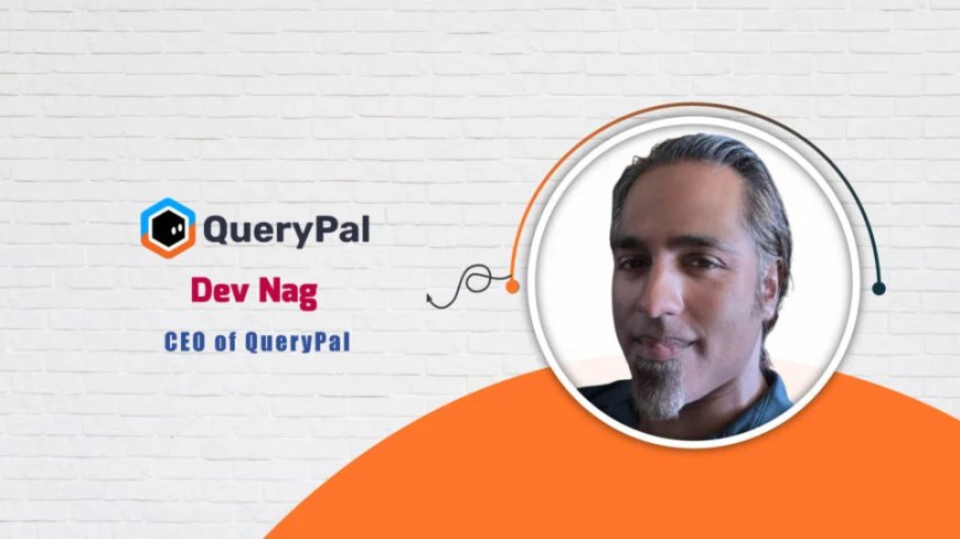 CEO of QueryPal, Dev Nag - AITech Interview