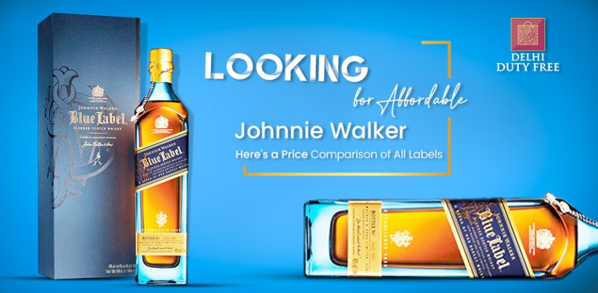 Looking for Affordable Johnnie Walker? Here's a Price Comparison of All Labels