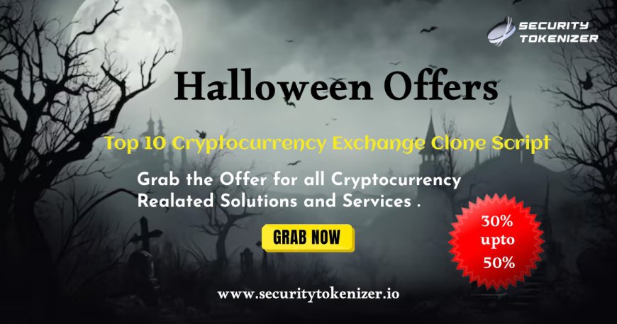 Top 10 Cryptocurrency Exchange Clone Script | Grab the Halloween Offer - Security Tokenizer