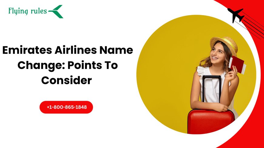 Emirates Airlines Name Change: Points To Consider