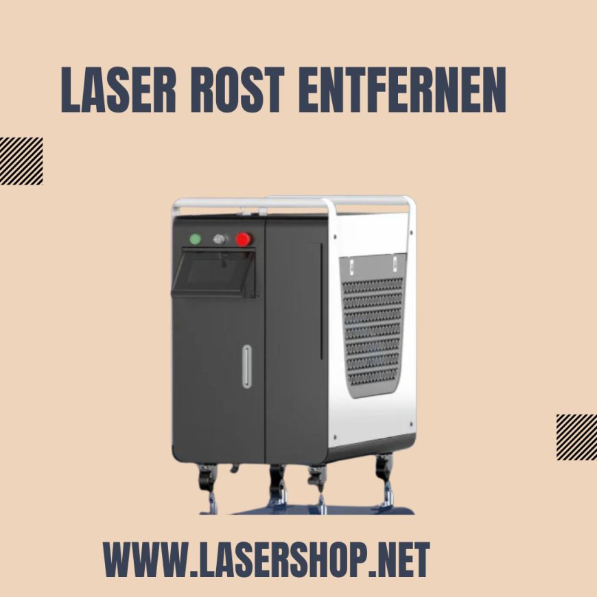 Laser Rost Entfernen – Die Revolution der Rostentfernung bei Lasershop