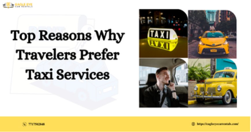 Top Reasons Why Travelers Prefer Taxi Services