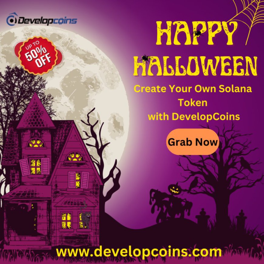 Unlock the Future: Create Your Own Solana Token with DevelopCoins This Halloween!