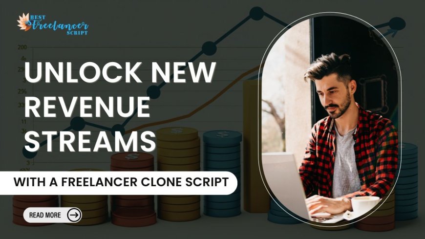 Unlock New Revenue Streams with a Freelancer Clone Script