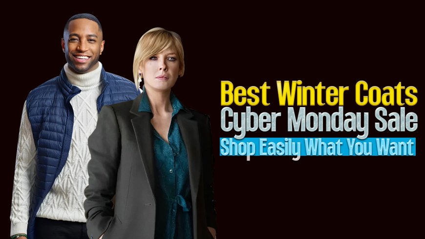 Best Winter Coats Cyber Monday Sale–Shop Easily What You Want