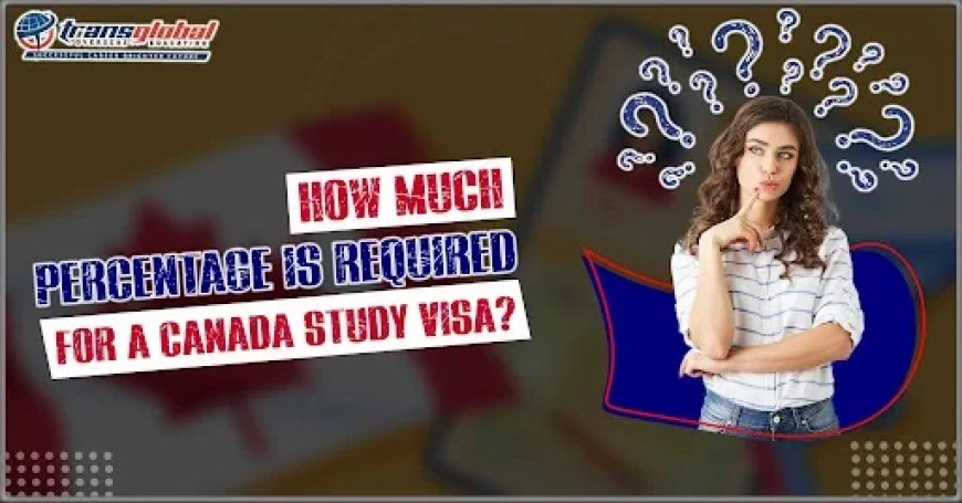 What Percentage is Required to Study in Canada After 12th?