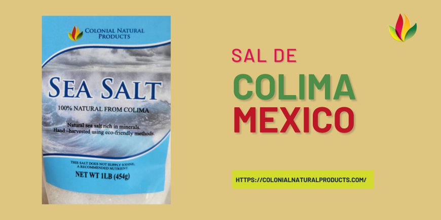 The Power of Sal de Colima Mexico and Natural Moringa Benefits for Your Health