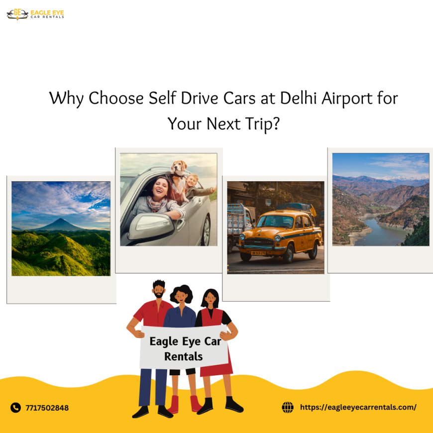 Why Choose Self Drive Cars at Delhi Airport for Your Next Trip?