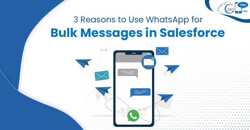 Discussing the Power of Salesforce Bulk SMS Solutions for Scalable Customer Engagement Strategies