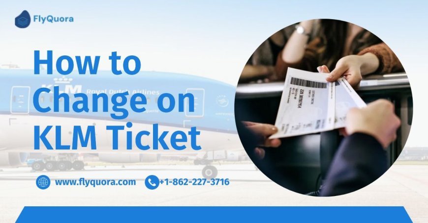 How to Change Name on KLM Ticket