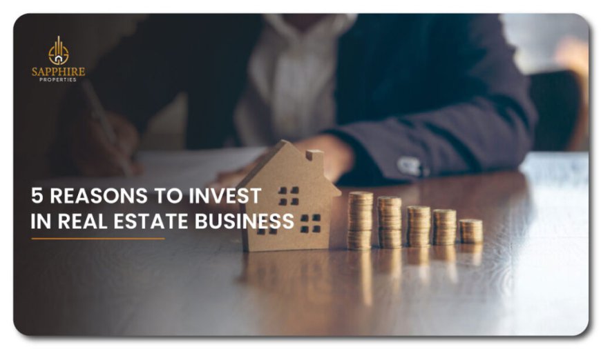 5 Reasons Why Real Estate is a Dominant Business in Pakistan