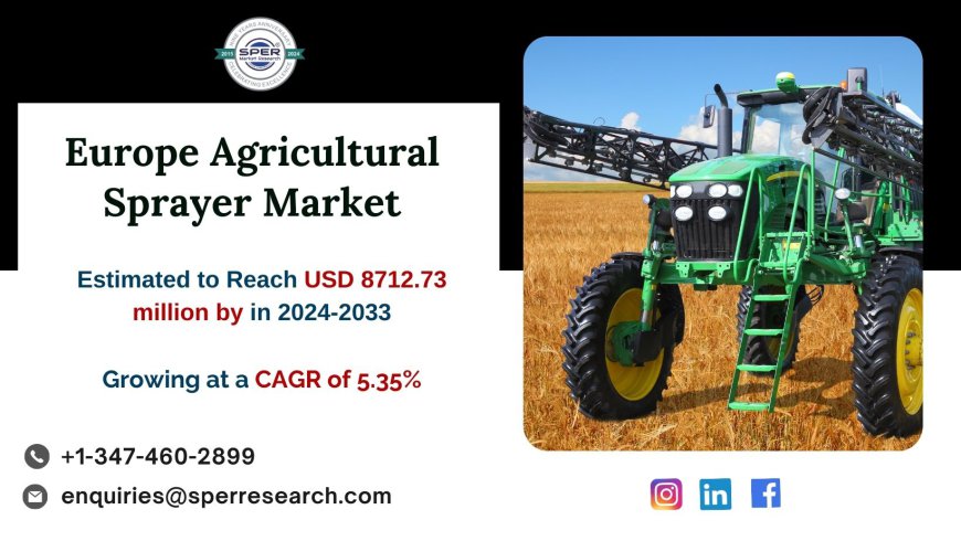 Europe Agricultural Sprayer Market Revenue, Share, Growth Drivers, Challenges, Opportunities, and Forecast 2033