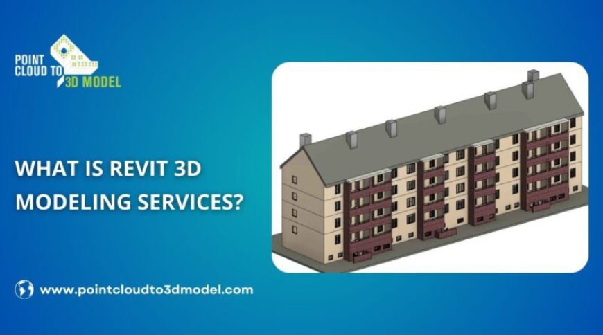 What is Revit 3D Modeling Services?