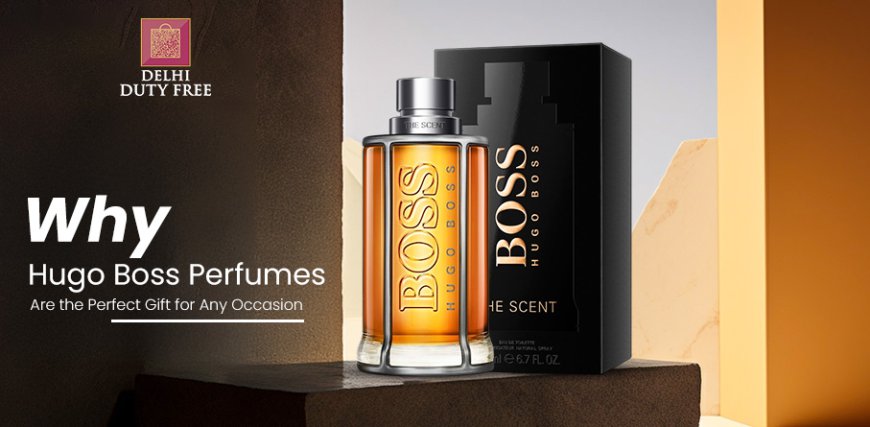 Why Hugo Boss Perfumes Are the Perfect Gift for Any Occasion