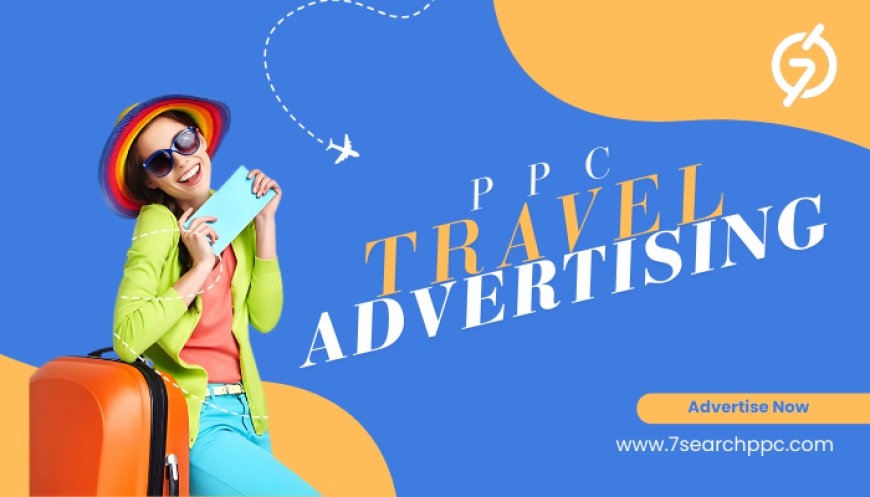 Effective Tourism Ad Campaigns for Reaching Global Travelers