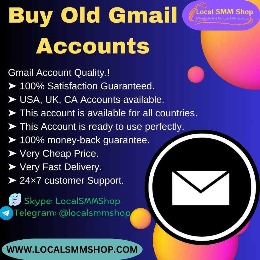 Get the best benef it's Buy Old Gmail Account