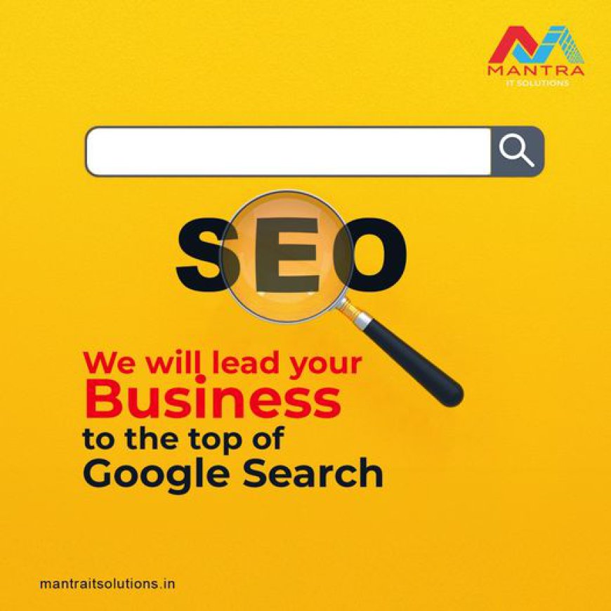 Elevate Your Online Presence with Mantra IT Solutions: The Leading SEO Company in Kerala