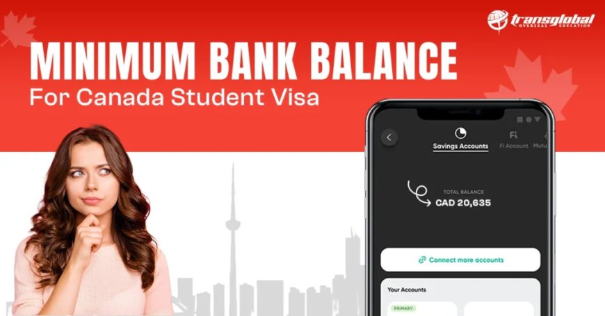 How Much Bank Balance is Needed for a Canada Student Visa?