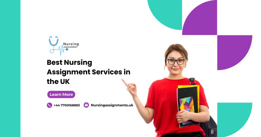 Best Nursing Assignment Services in the UK