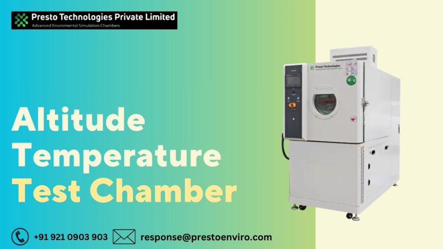 Temperature Altitude Chambers: Your Key to Reliable Product Testing