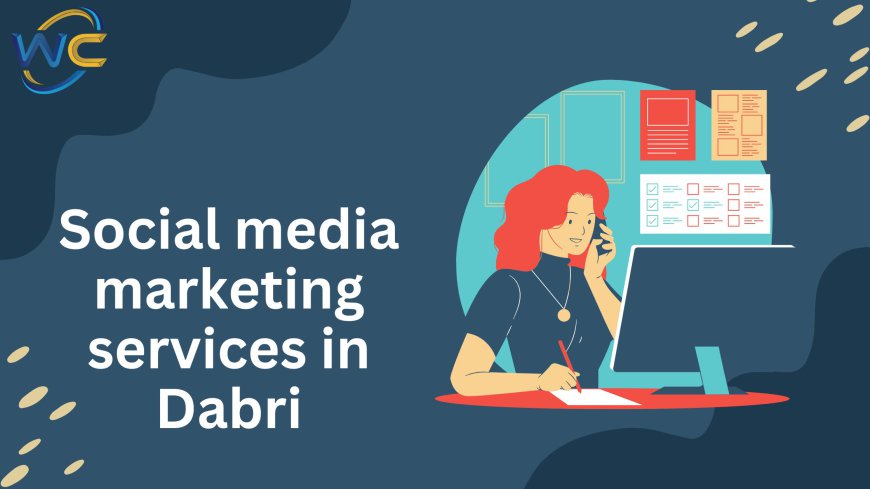 Boost Your Business with Social Media Marketing Services in Dabri