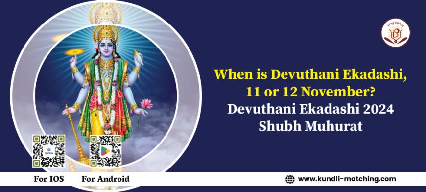 When is Devuthani Ekadashi, 11th or 12th November?