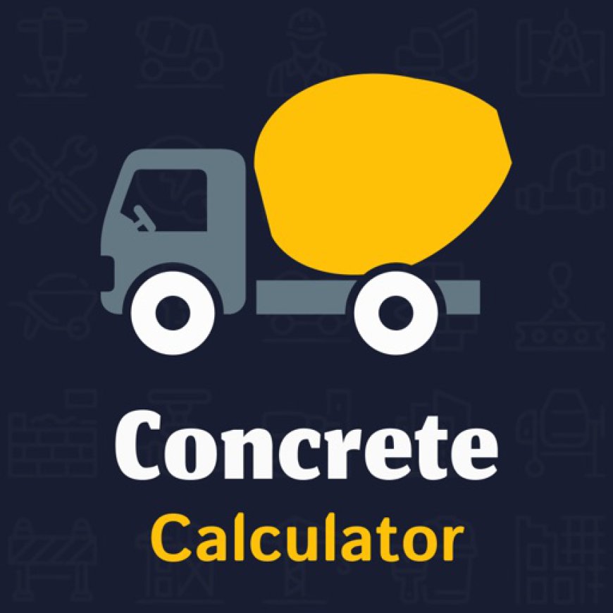 Why Every Builder Needs a Concrete Calculator?