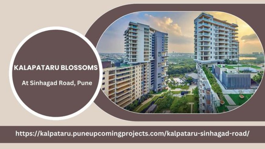 Kalpataru Blossoms: A Luxurious Residential Haven in Pune