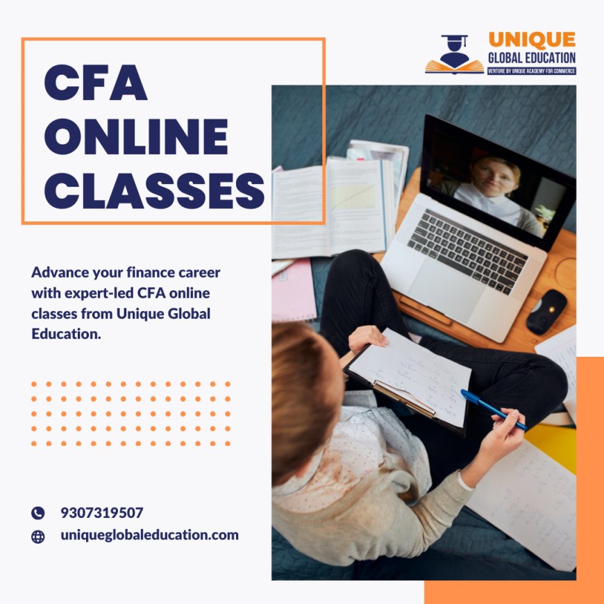 CFA Online Classes: Your Path to a Successful Finance Career with Unique Global Education